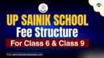 UP Sainik School Fee Structure for Class 6 and Class 9
